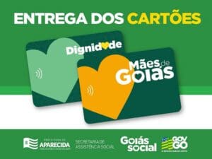 Banner ilustrativo dos cartões sociais com os dizeres Entrega dos Cartões, Dignidade, Mães de Goiás, no rodapé logotipos da Prefeitura de Aparecida, Secretaria de Assistência Social, Goiás Social e Governo de Goiás